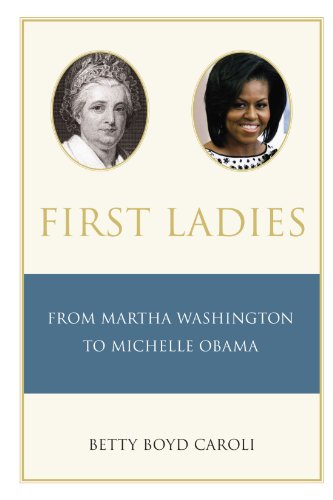 First Ladies: From Martha Washington to Michelle Obama