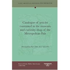 Catalogue of articles contained in the museum and curiosity shop of the Metropolitan Fair