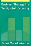 Business Strategy in a Semiglobal Economy