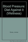 Blood pressure diet against it : basics and origins, lifestyle, foods and recipies