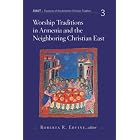 Worship Traditions in Armenia And the Neighboring Christian East: An International... by  Roberta R. Ervine
