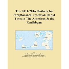 The 2011-2016 Outlook for Streptococcal Infection Rapid Tests in The Americas & the... by Icon Group International