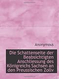 Die Schattenseite der Beabsichtigten Anschliessung des Königreichs Sachsen an den Preussischen Zollv