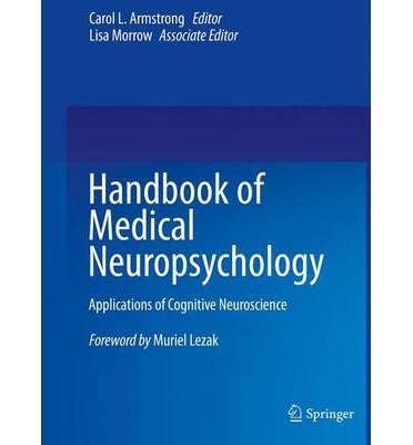 [ Handbook of Medical Neuropsychology: Applications of Cognitive Neuroscience (2010) BY Armstrong, Carol L. ( Author ) ] { Paperback } 2012