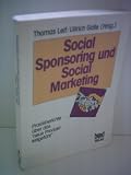Social Sponsoring und Social Marketing - Praxisberichte &uuml;ber das 'neue Produkt Mitgef&uuml;hl' - 