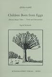 Children Born from Eggs: African Magic Tales  Texts and Discussions