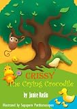 Rhyming Children's Books: Crissy the Crying Crocodile [Fully Illustrated]