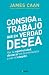 Consiga El Trabajo Que En Verdad Desea / Get The Job You Really Want