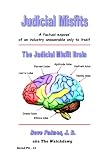 Judicial Misfits: A Factual Expose of an Industry Answerable Only to Itself