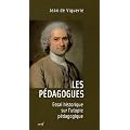 Les p�dagogues : Essai historique sur l'utopie p�dagogique