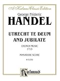 Utrecht Te Deum and Jubilate (1713) (A Kalmus Classic Edition) (French Edition)