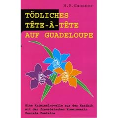 T�dliches T�te-�-T�te auf Guadeloupe: Eine Kriminalnovelle aus der Karibik mit der franz�sischen Kommissarin Pascale Fontaine