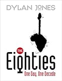 The eighties : one day, one decade