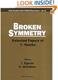 Broken Symmetry: Selected Papers of Y. Nambu (World Scientific Series in 20th Century Physics)