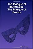The Masque of Blacknesse The Masque of Beauty