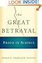 The Great Betrayal: Fraud in Science