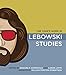 The Year's Work in Lebowski Studies (The Year's Work: Studies in Fan Culture and Cultural Theory)