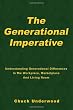 The Generational Imperative: Understanding Generational Differences in the Workplace, Marketplace, and Living Room