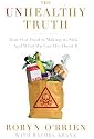 The Unhealthy Truth: How Our Food Is Making Us Sick - And What We Can Do About It [Hardcover]
