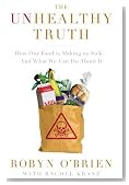 The Unhealthy Truth: How Our Food Is Making Us Sick - And What We Can Do About It