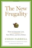 The New Frugality: How to Consume Less, Save More, and Live Better