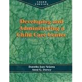 Developing and Administering a Child Care Centerby Dorothy June Sciarra