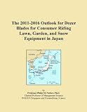 The 2011-2016 Outlook for Dozer Blades for Consumer Riding Lawn, Garden, and Snow Equipment in Japan