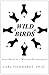 Image of WILD BIRDS: Field Notes of a Wildlife Psychologist