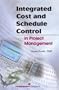 Integrated Cost and Schedule Control in Project Management, Second Edition