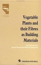 Vegetable Plants and their Fibres as Building Materials