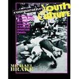 Comparative youth culture : the sociology of youth cultures and youth subcultures in America, Britain and Canada