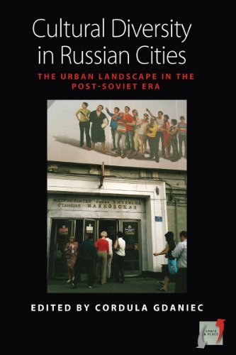 Cultural Diversity in Russian Cities: The Urban Landscape in the post-Soviet Era (Space and Place)