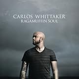 Carlos Whittaker Ragamuffin Soul