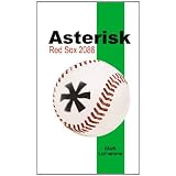 Asterisk: Red Sox 2086 ~ Mark LaFlamme