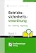 Betriebssicherheitsverordnung 1: Text - Einführung - Begründung