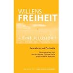 Willensfreiheit - eine Illusion?: Nat...