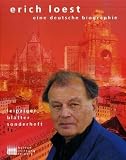 Erich Loest, eine deutsche Biographie - G&uuml;nter Kunert, Ralph Giordano, Helmut Richter, Peter Gosse