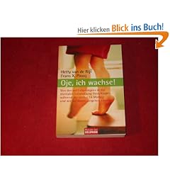 Oje, ich wachse! Von den acht Spr�ngen in der mentalen Entwicklung Ihres Kindes w�hrend der ersten 14 Monate und wie Sie damit umgehen k�nnen