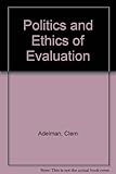The Politics and ethics of evaluation