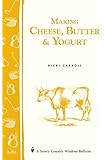 Making Cheese, Butter & Yogurt: (Storey's Country Wisdom Bulletin A-283) (Storey Country Wisdom Bulletin)