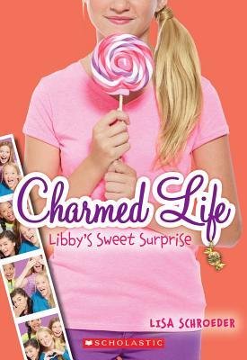 [ Libby's Sweet Surprise (Charmed Life (Numbered) #03) By Schroeder, Lisa ( Author ) Paperback 2014 ]