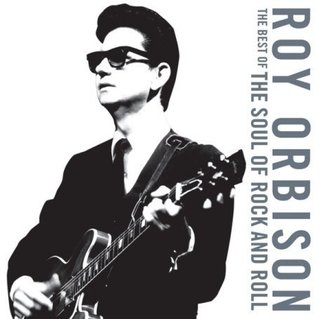 Roy Orbison - Best Of The Soul Of Rock And Roll - Zortam Music
