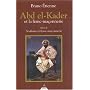 Abd El-Kader et la Franc-maçonnerie : Suivi de Soufisme et Franc-maçonnerie