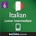 Learn Italian - Level 6: Lower Intermediate Italian Volume 1 (Enhanced Version): Lessons 1-25 with Audio (Innovative Language Series - Learn Italian from Absolute Beginner to Advanced)