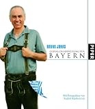 Gebrauchsanweisung f&uuml;r Bayern: Illustrierte Ausgabe - Bruno Jonas