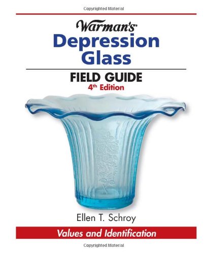Warman's Depression Glass Field Guide: Values and Identification (Warman's Depression Glass: A Value & Identification Guide)