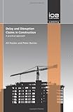 Delay and disruption claims in construction : a practical approach