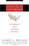 Strategic Partnerships: An Entrepreneur's Guide to Joint Ventures and Alliances