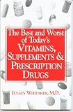 The best and worst of today s vitamins, supplements and prescription drugs