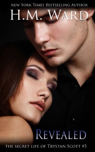 Revealed - The Secret Life of Trystan Scott #5 by H.M. Ward